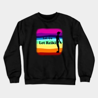 Let Go, Let Reiki Crewneck Sweatshirt